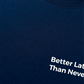 Áo Thun Relaxed Fit Better Late Than Never