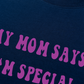 Áo Thun Relaxed Fit My Mom Says I'm Special
