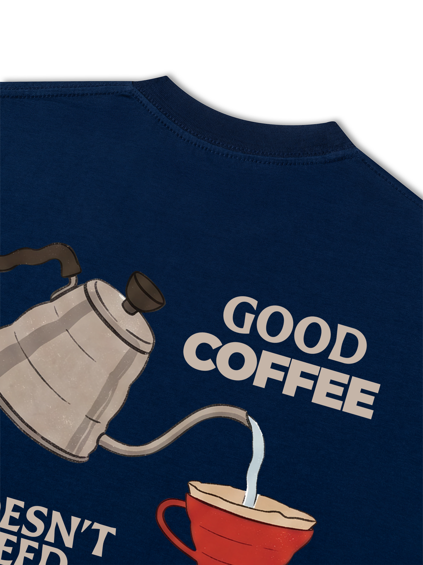 Áo Thun Relaxed Fit Good Coffee Doesn't Need Milk
