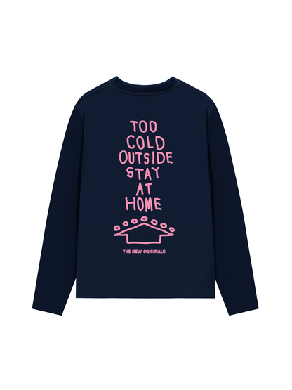 Áo Thun Dài Tay Too Cold Outside Stay At Home