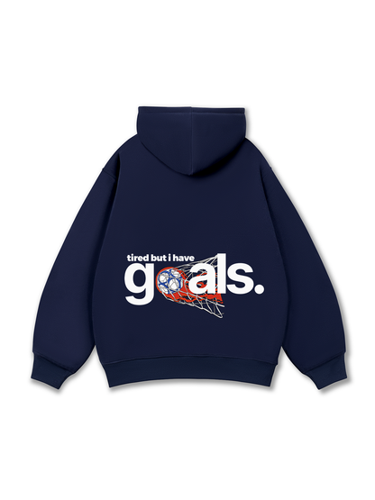 Tired But I Have Goal Hoodie