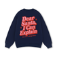 Dear Santa I Can Explain Sweater