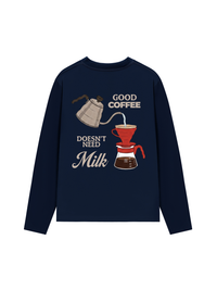 Áo Thun Dài Tay Good Coffee Doesn't Need Milk