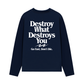 Áo Thun Dài Tay Life Vibe Destroy What Destroy You