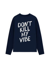 Áo Thun Dài Tay Don_t Kill My Vibe