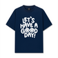 Áo Thun Relaxed Fit Let Have A Good Day