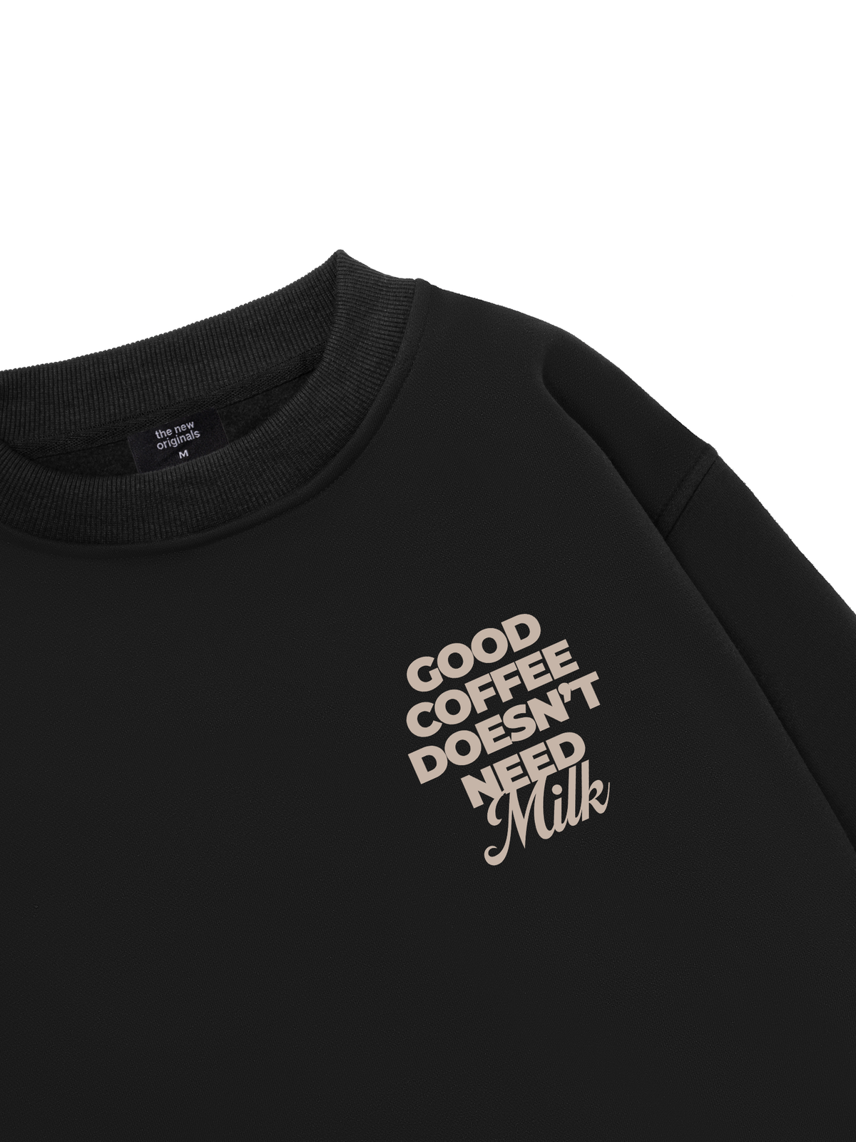 Good Coffee Doesn't Need Milk Sweater