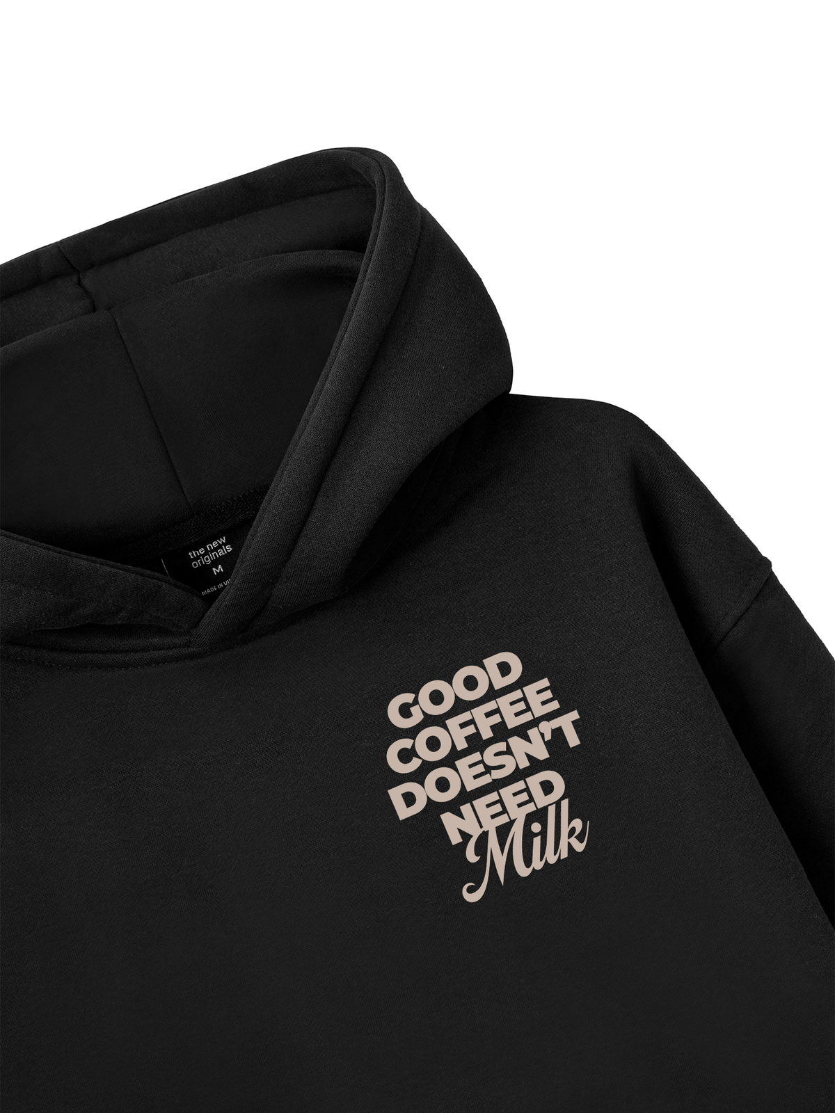 Good Coffee Doesn't Need Milk Hoodie