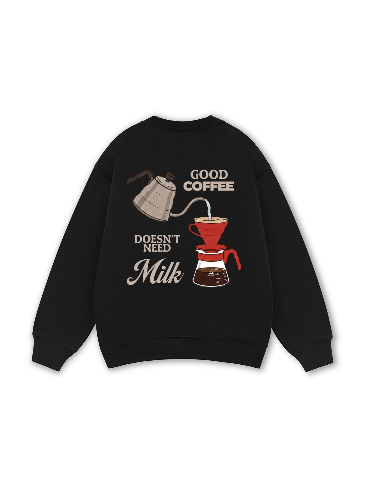 Good Coffee Doesn't Need Milk Sweater