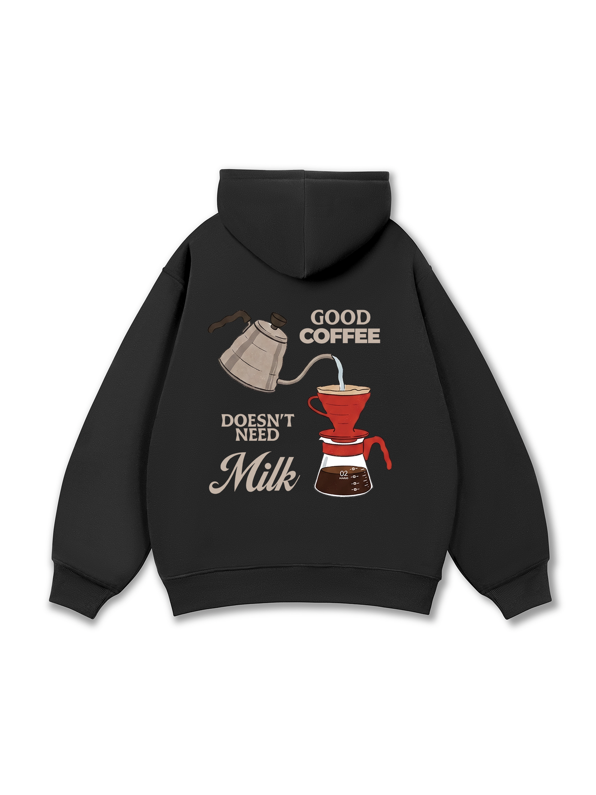 Good Coffee Doesn't Need Milk Hoodie