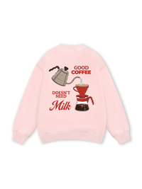 Good Coffee Doesn't Need Milk Sweater