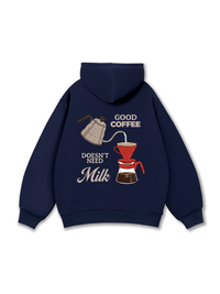 Good Coffee Doesn't Need Milk Hoodie