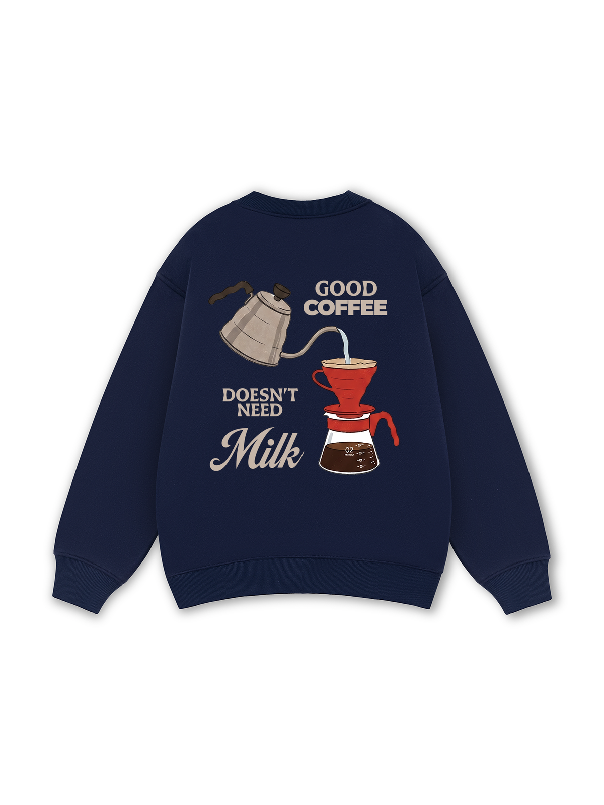 Good Coffee Doesn't Need Milk Sweater