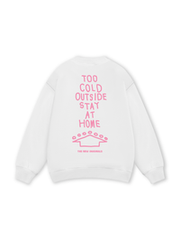 Too Cold Outside Stay At Home Sweater