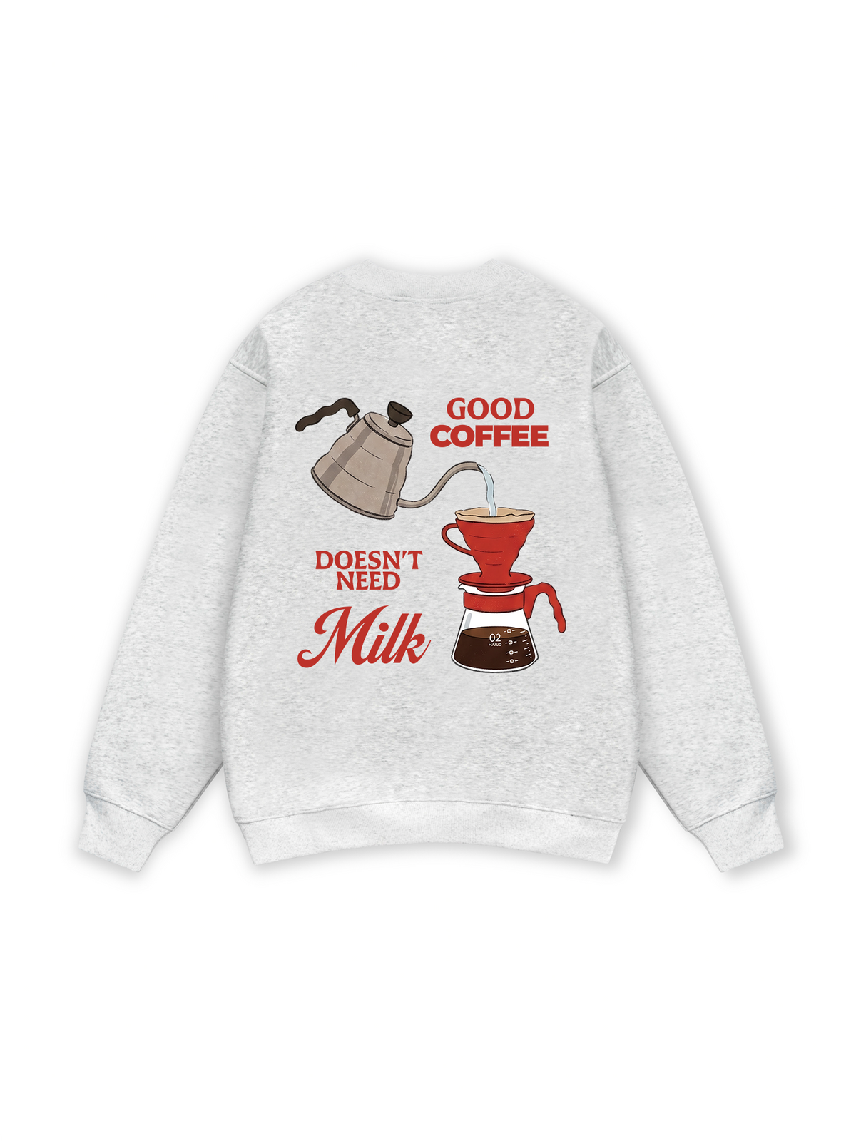 Good Coffee Doesn't Need Milk Sweater