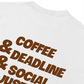 Áo Thun Relaxed Fit Coffee & Deadline
