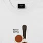 Áo Thun Relaxed Fit Better Coffeee Better Days