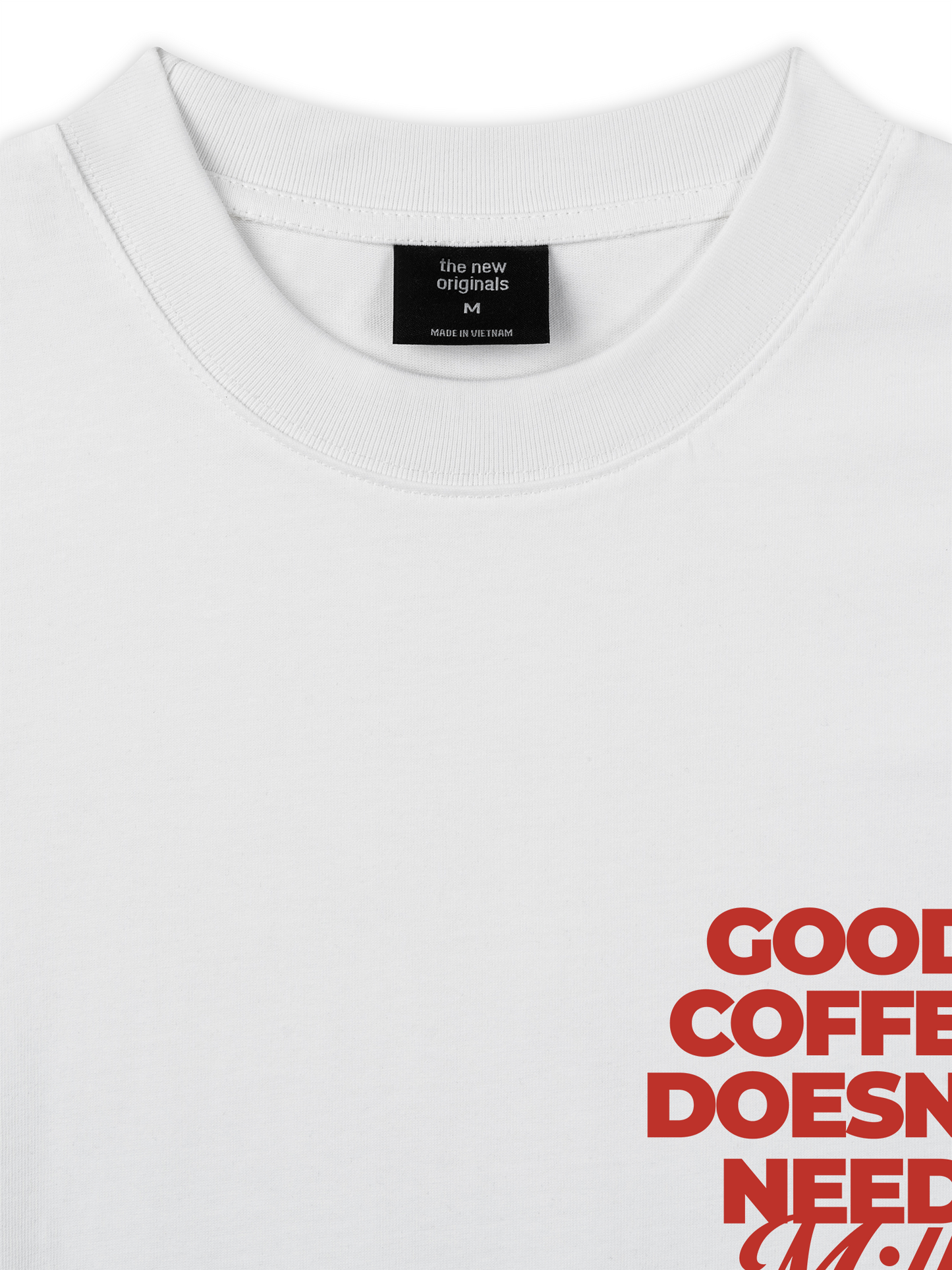 Áo Thun Relaxed Fit Good Coffee Doesn't Need Milk