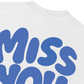 Áo Thun Relaxed Fit Miss You Typography