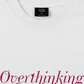 Áo Thun Relaxed Fit Overthinking Everyday