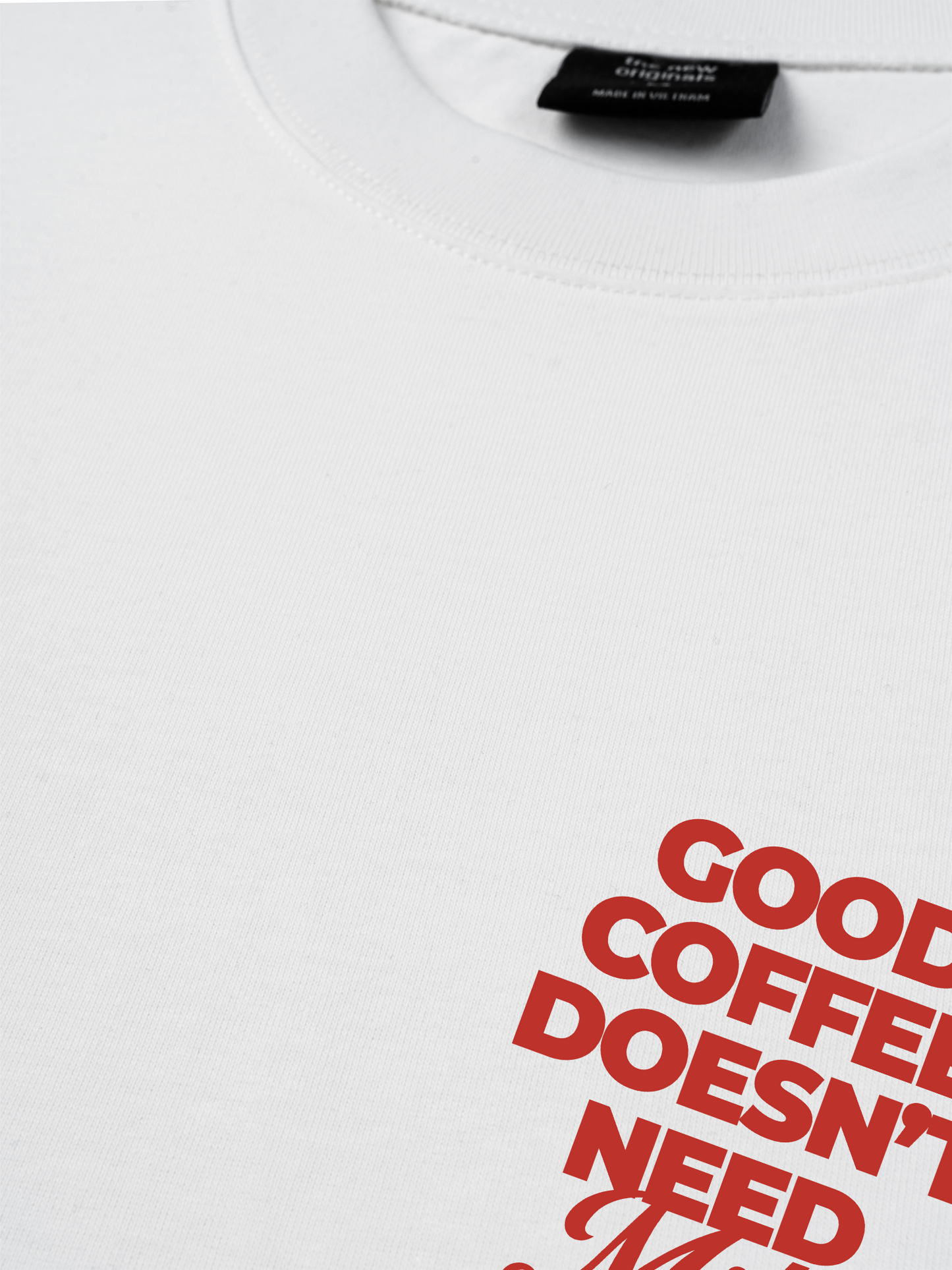 Áo Thun Relaxed Fit Good Coffee Doesn't Need Milk