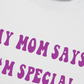Áo Thun Relaxed Fit My Mom Says I'm Special