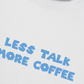 Áo Thun Relaxed Fit Less Talk More Coffee