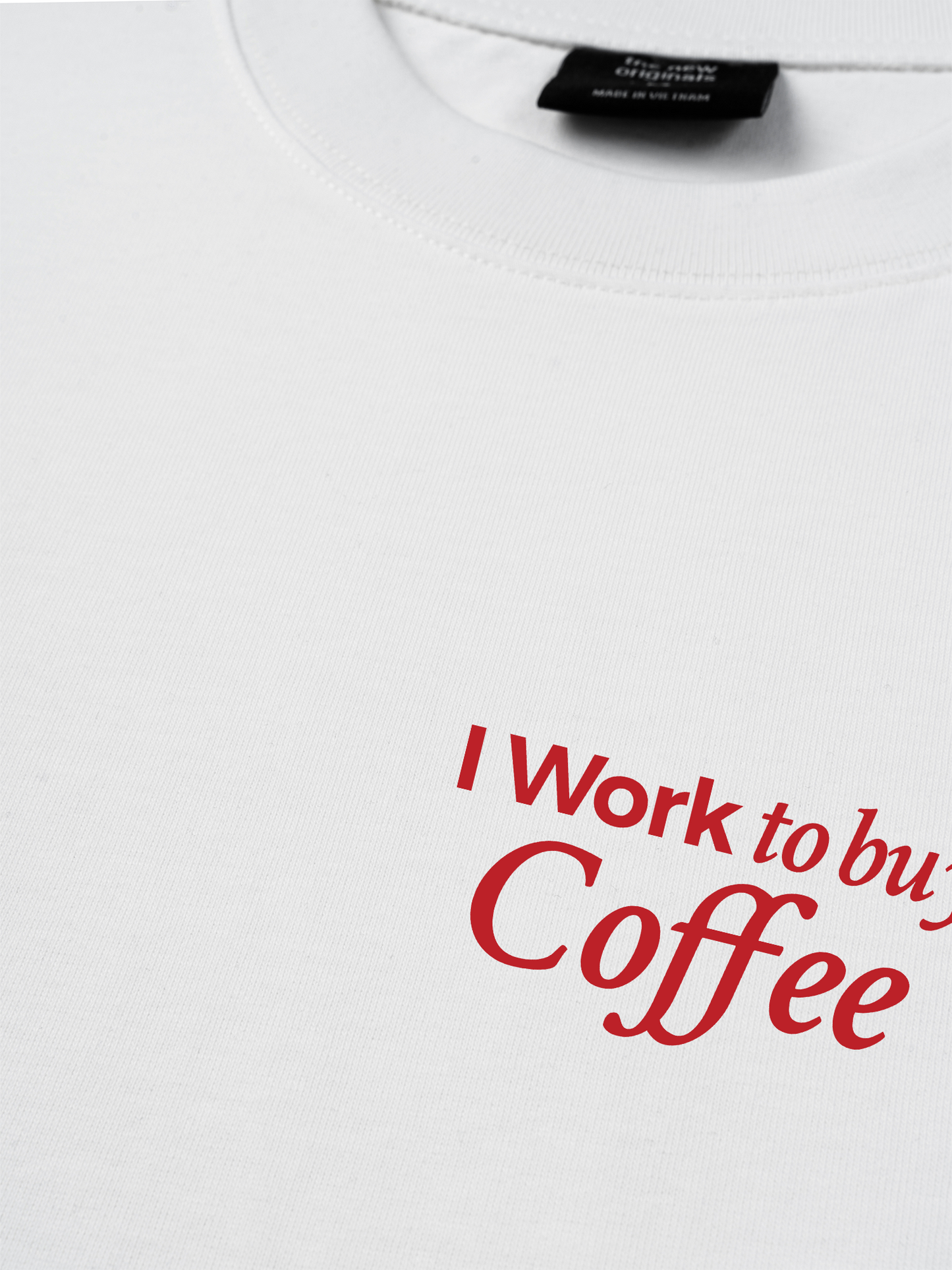 Áo Thun Relaxed Fit I Work To Buy Coffee