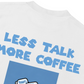 Áo Thun Relaxed Fit Less Talk More Coffee
