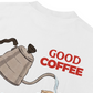 Áo Thun Relaxed Fit Good Coffee Doesn't Need Milk