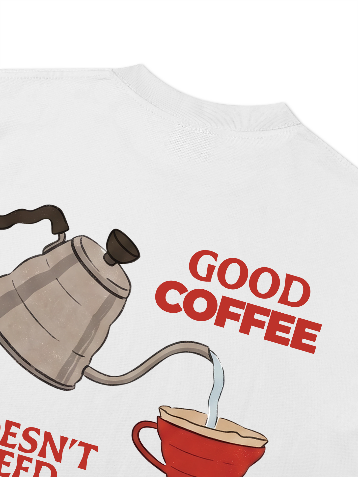 Áo Thun Relaxed Fit Good Coffee Doesn't Need Milk