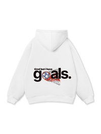 Tired But I Have Goal Hoodie