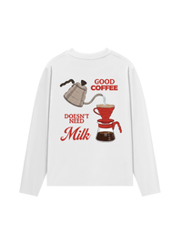 Áo Thun Dài Tay Good Coffee Doesn't Need Milk