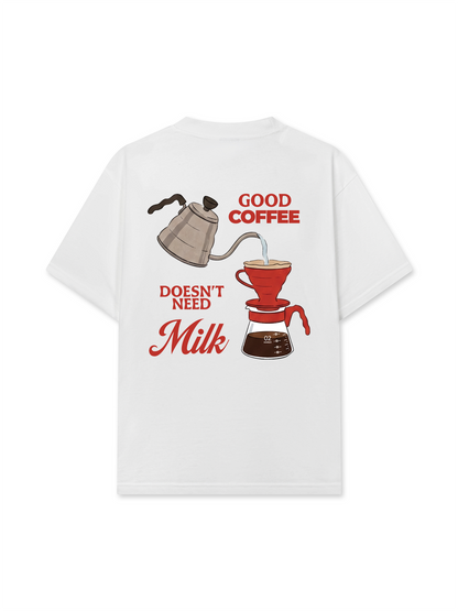 Áo Thun Relaxed Fit Good Coffee Doesn't Need Milk