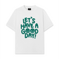 Áo Thun Relaxed Fit Let Have A Good Day