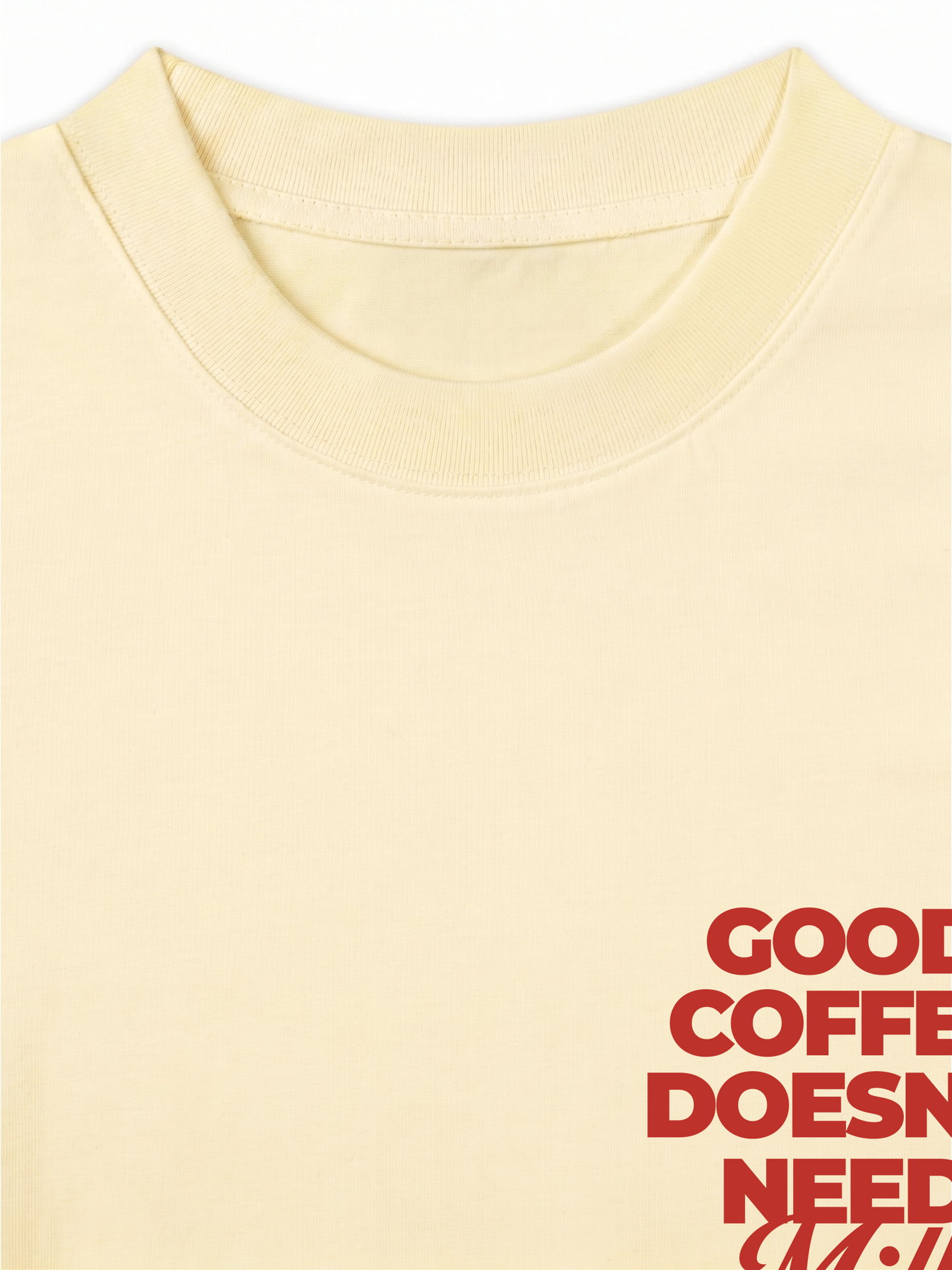 Áo Thun Relaxed Fit Good Coffee Doesn't Need Milk