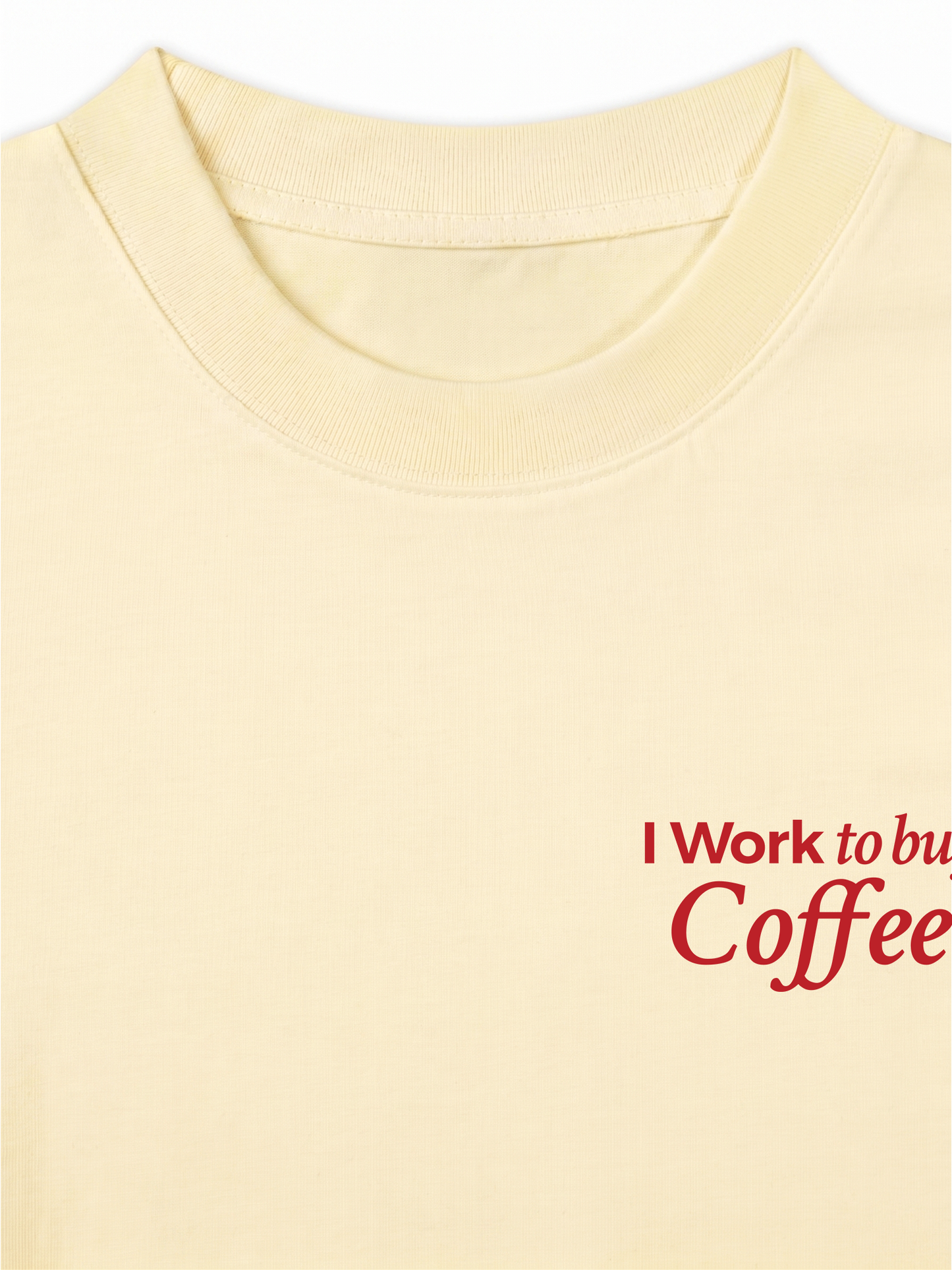 Áo Thun Relaxed Fit I Work To Buy Coffee