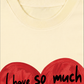 Áo Thun Relaxed Fit I Have So Much Love