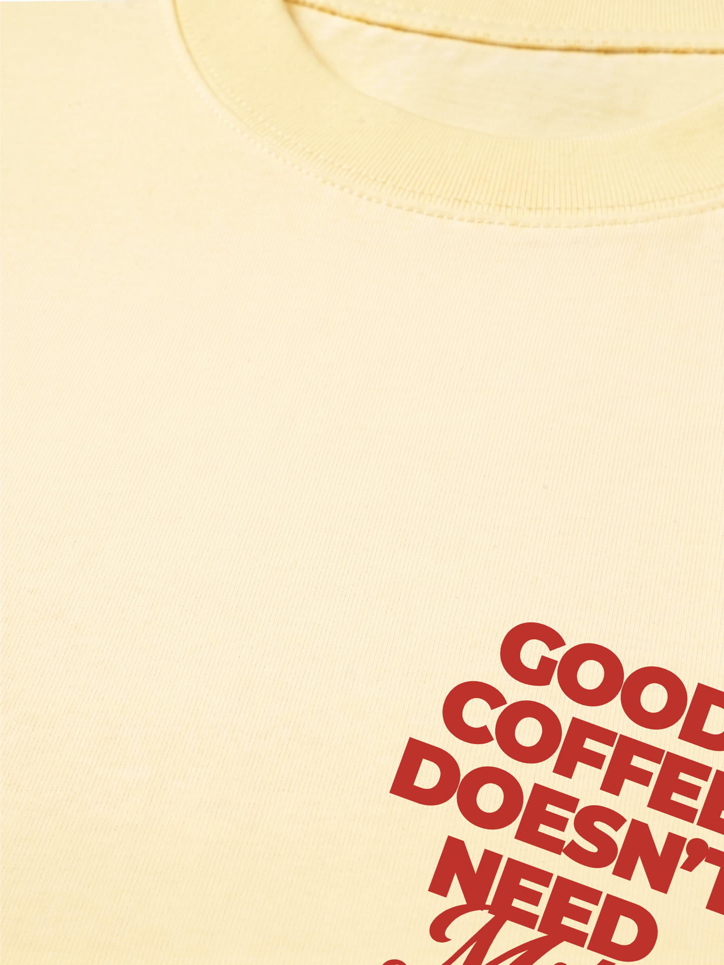 Áo Thun Relaxed Fit Good Coffee Doesn't Need Milk