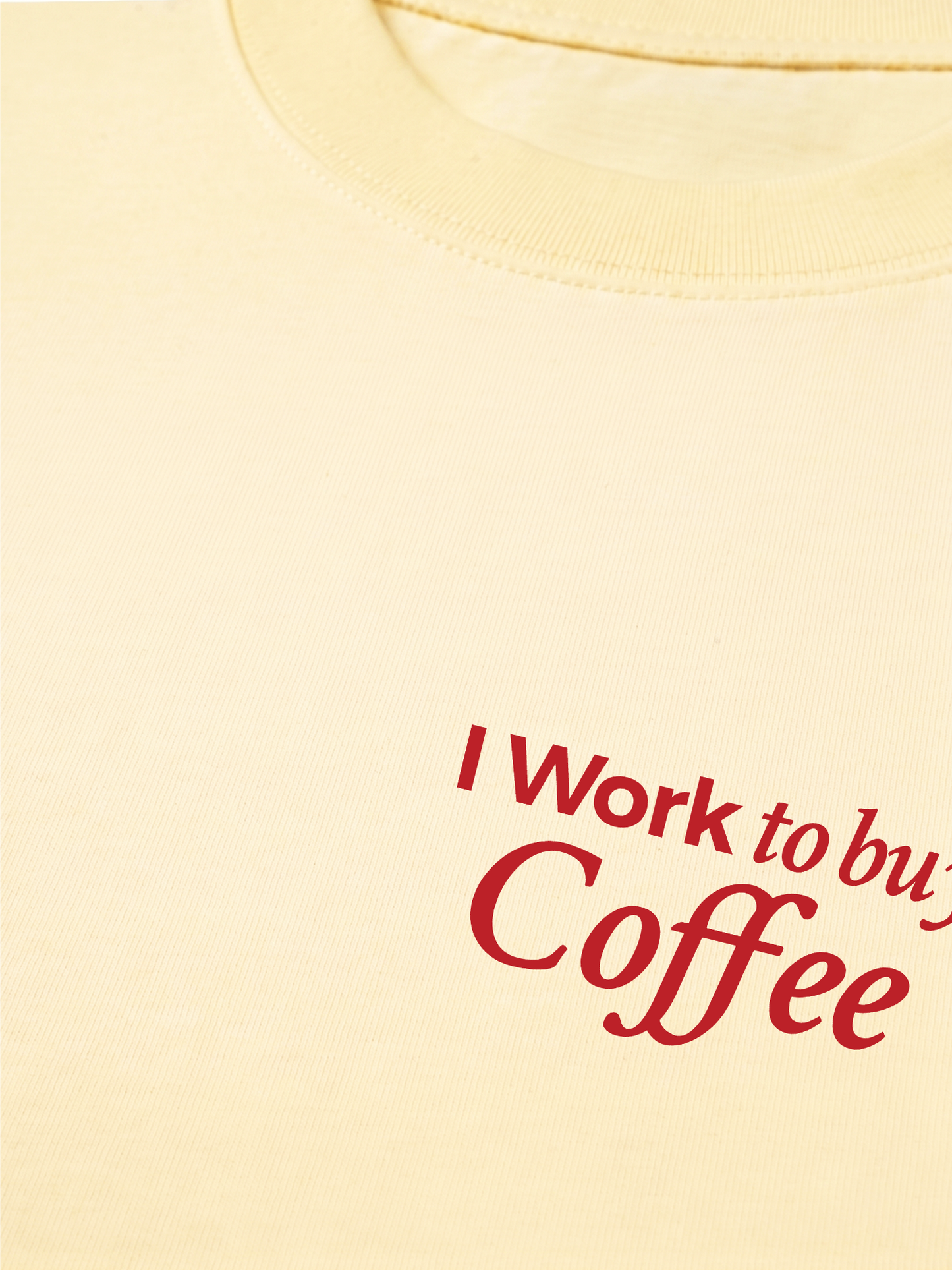 Áo Thun Relaxed Fit I Work To Buy Coffee