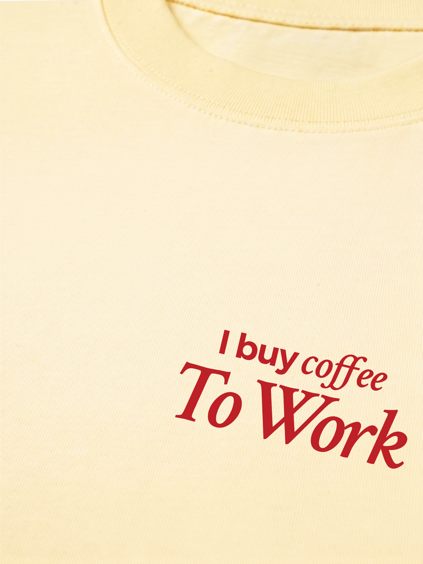 Áo Thun Relaxed Fit I Buy Coffee To Work