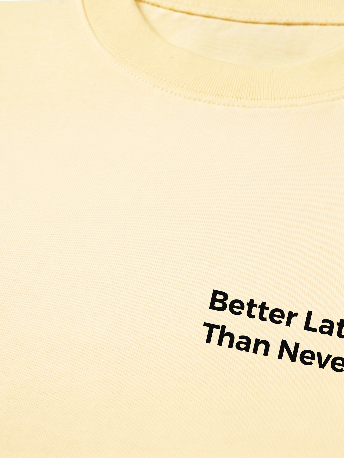 Áo Thun Relaxed Fit Better Late Than Never