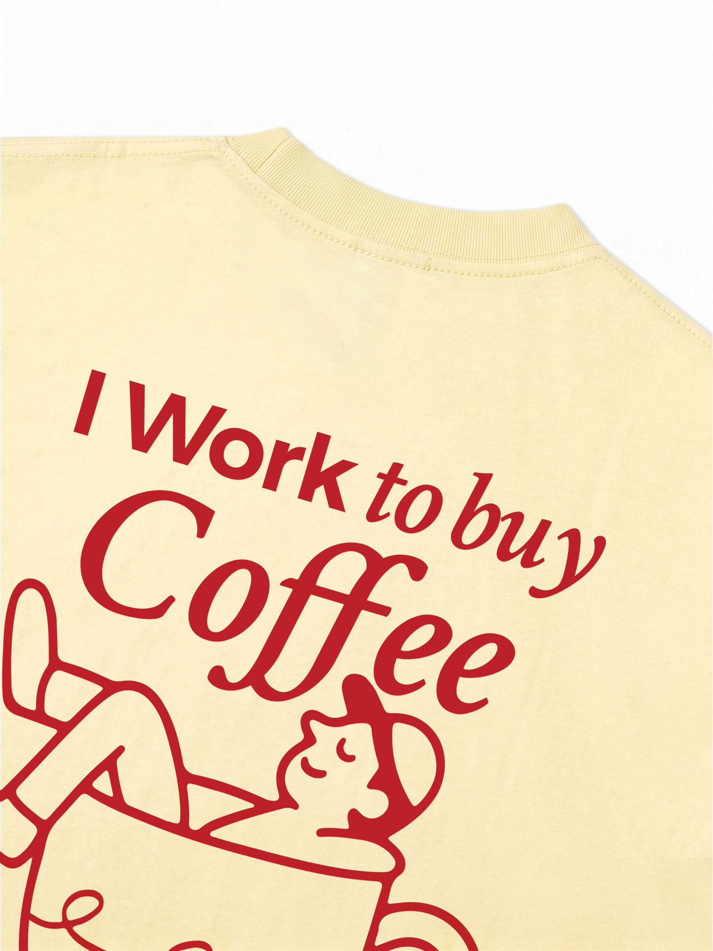 Áo Thun Relaxed Fit I Work To Buy Coffee