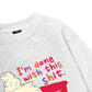 I'm So Done Sweater
