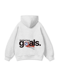 Tired But I Have Goal Hoodie