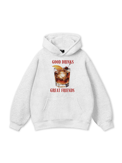 Good Drinks, Great Friends Hoodie